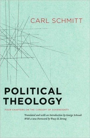 Carl Schmitt: Political Theology (2006, University of Chicago Press)