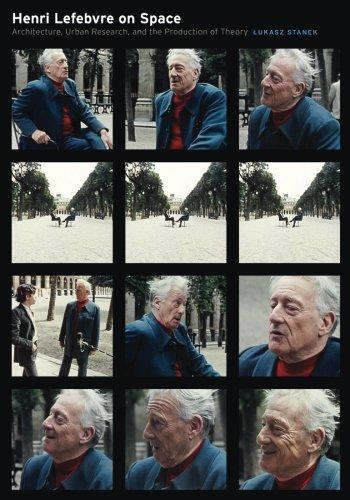 Lukasz Stanek: Henri Lefebvre on Space : Architecture, Urban Research, and the Production of Theory (2011)