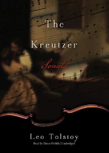 Leo Tolstoy, Simon Prebble: The Kreutzer Sonata (AudiobookFormat, 2012, Blackstone Audio, Inc.)