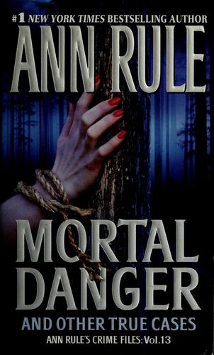 Ann Rule: Mortal danger (2008, Pocket Books)