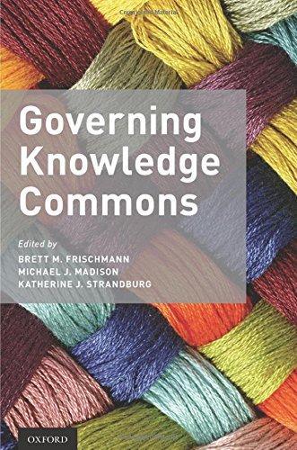 Brett M. Frischmann, Brett M. Frischmann, Michael J. Madison, Katherine J. Strandburg: Governing Knowledge Commons (2014, Oxford University Press, Incorporated)