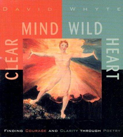 David Whyte: Clear Mind, Wild Heart (AudiobookFormat, 2002, Sounds True)