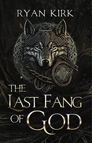 Ryan Kirk: The Last Fang of God (EBook)