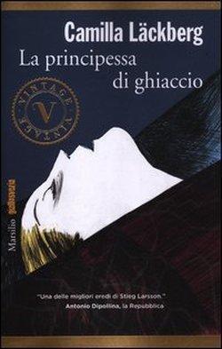 Camilla Läckberg: La principessa di ghiaccio. I delitti di Fjällbacka (Italian language, 2012)