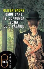 Jonathan Davis, Oliver Sacks, Margarida Trias: Omul care îsi confunda sotia cu o palarie (2005, Humanitas)