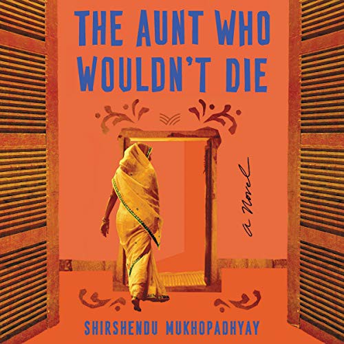 Shirshendu Mukhopadhyay: The Aunt Who Wouldn't Die (AudiobookFormat, 2020, HarperCollins B and Blackstone Publishing, Harpercollins)