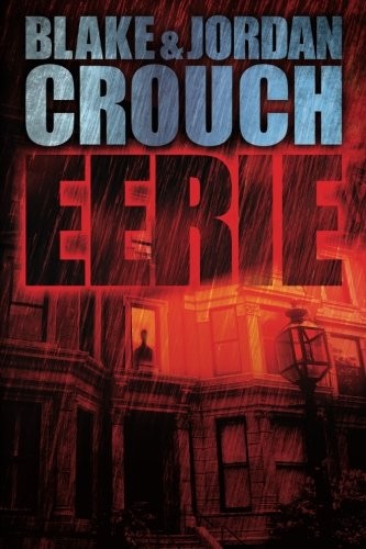 Blake Crouch OG, Jordan Crouch: Eerie (Paperback, 2012, CreateSpace Independent Publishing Platform)