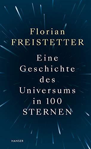 Florian Freistetter: Eine Geschichte des Universums in 100 Sternen (EBook, German language, Carl Hanser Verlag)