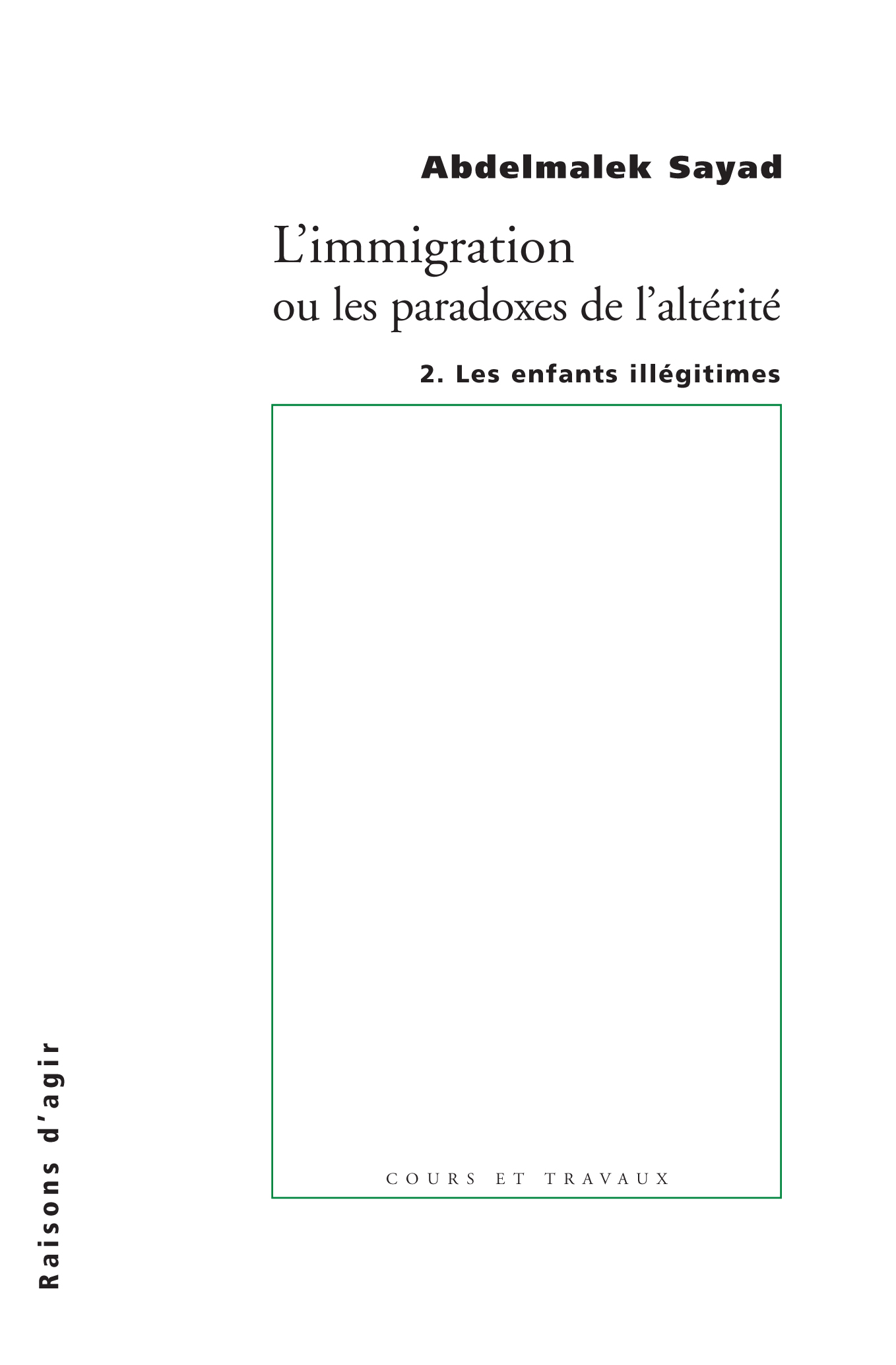 Abdelmalek Sayad: L'immigration ou les paradoxes de l'altérité (Paperback, Français language, Raisons d'agir)