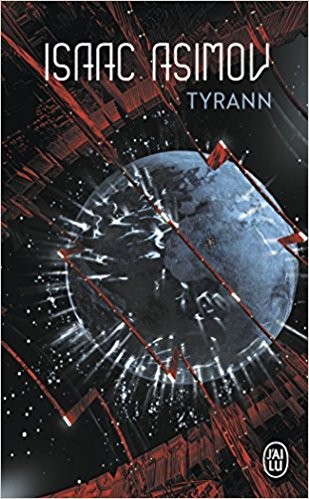 Isaac Asimov: Tyrann (1973, J'ai lu)