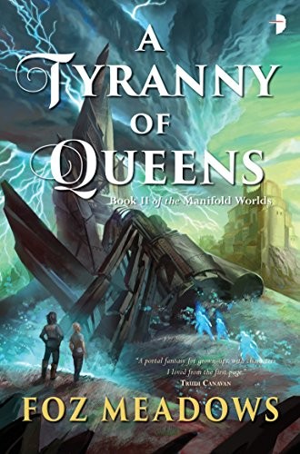 Foz Meadows: A Tyranny of Queens (Paperback, 2017, Angry Robot)