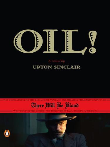Upton Sinclair: Oil! (2008, Penguin Group USA, Inc.)