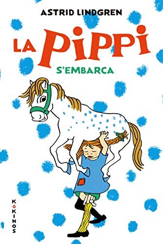 Antoni García Lorca, Astrid Lindgren: La Pippi s'embarca (Hardcover, 2020, Editorial Kókinos)