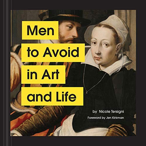 Jen Kirkman, Nicole Tersigni: Men to Avoid in Art and Life (Hardcover, 2020, Chronicle Books)