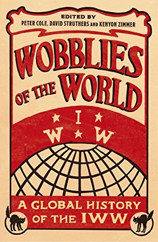 Peter Cole: Wobblies of the World (Hardcover, 2018, Pluto Press)