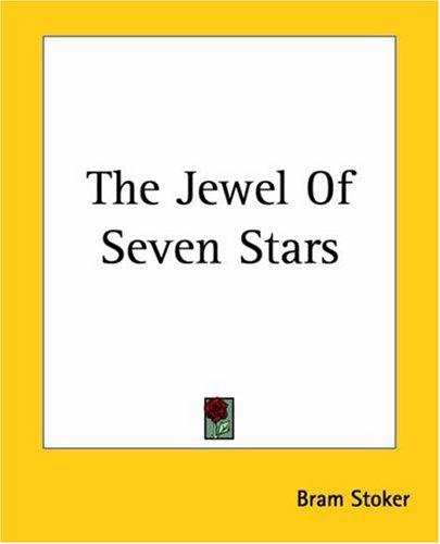 Bram Stoker: The Jewel Of Seven Stars (Paperback, 2004, Kessinger Publishing)