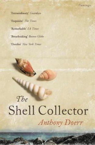 Anthony Doerr: The Shell Collector (Paperback, 2003, Flamingo)