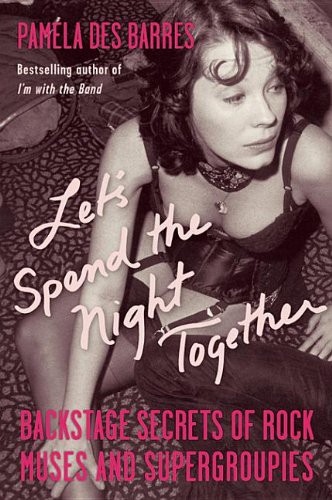 Pamela Des Barres: Let's Spend the Night Together (EBook, Chicago Review Pr)