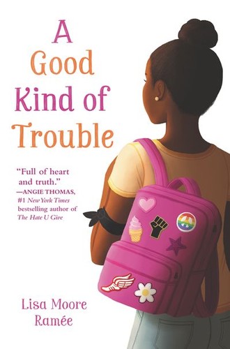 Lisa Moore Ramée: A Good Kind of Trouble (2019, Balzer + Bray)