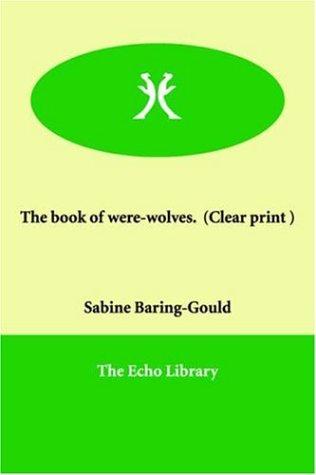 Sabine Baring-Gould: The Book of Were-wolves (Paperback, 2000, Paperbackshop.Co.UK Ltd - Echo Library)