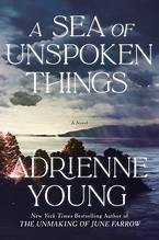 Adrienne Young: A Sea of Unspoken Things (Hardcover, 2025, Delacorte Books, an imprint of RandomHouse)