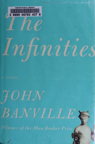 John Banville: The infinities (2010, Alfred A. Knopf)