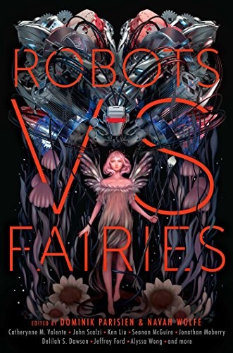 Dominik Parisien, Navah Wolfe: Robots vs. Fairies (Paperback, 2018, Gallery / Saga Press)