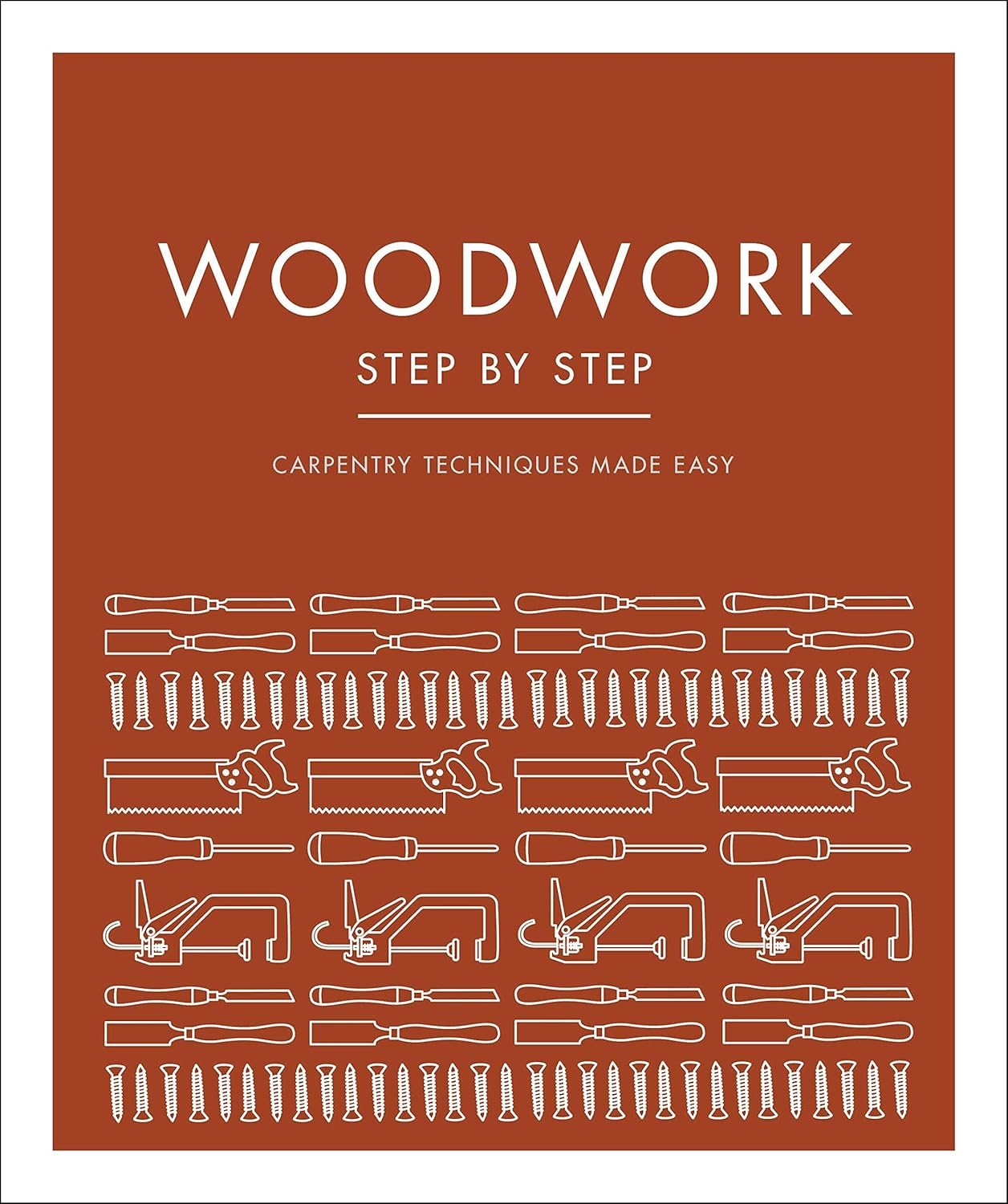 DK Publishing: Woodwork Step by Step (2021, Dorling Kindersley Publishing, Incorporated)