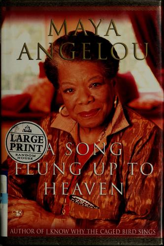 Maya Angelou: A song flung up to heaven (2002, Random House Large Print)