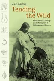M. Kat Anderson: Tending the Wild (2006, University of California Press)