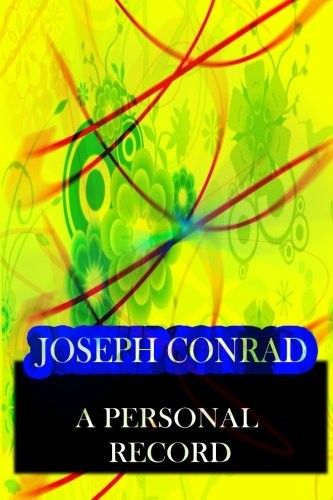 Joseph Conrad: A Personal Record (Paperback, CreateSpace Independent Publishing Platform)