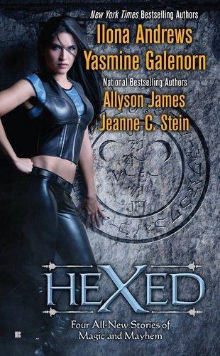 Ilona Andrews, Yasmine Galenorn, Allyson James, Jeanne C. Stein: Hexed (2011)