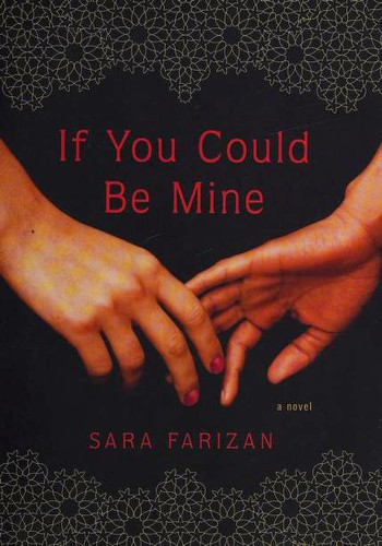 Sara Farizan: If You Could Be Mine (2013, Algonquin Young Readers)