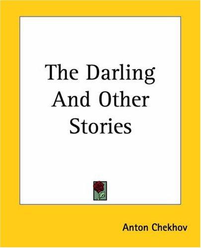 Anton Chekhov: The Darling And Other Stories (Paperback, 2004, Kessinger Publishing)