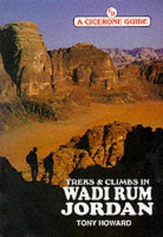 Howard, Tony, Di Taylor, Tony Howard: Treks and climbs in Wadi Rum, Jordan (Paperback, 1997, Cicerone Press)