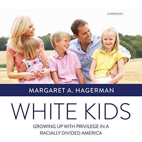Margaret A. Hagerman: White Kids (AudiobookFormat, 2019, Blackstone Audio, Blackstone Publishing)