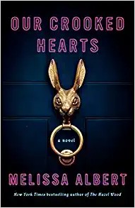 Melissa Albert: Our Crooked Hearts (2022, Flatiron Books)