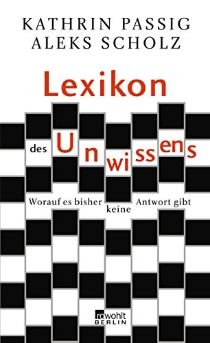 Kathrin Passig, Aleks Scholz: Lexikon des Unwissens (Hardcover, 2007, Rowohlt Berlin)