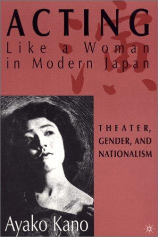 Ayako Kano: Acting Like A Woman in Modern Japan (Hardcover, 2001, Palgrave Macmillan)