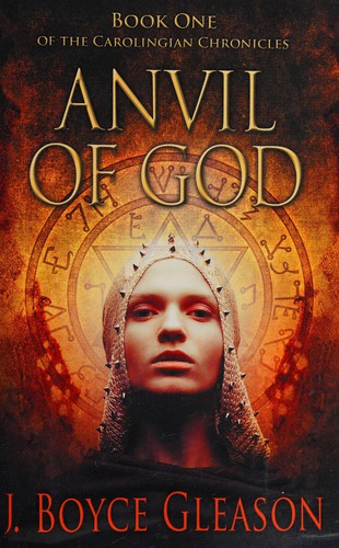 J. Boyce Gleason: Anvil of god (2013, iUniverse LLC, iUniverse, iUniverse.com)