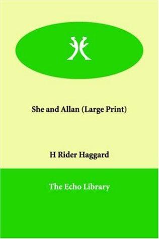 Henry Rider Haggard: She And Allan (Paperback, 2006, Paperbackshop.Co.UK Ltd - Echo Library)