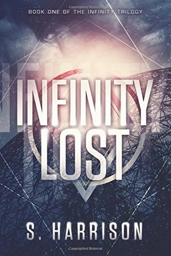 S. Harrison: Infinity Lost (The Infinity Trilogy) (2015, Skyscape)