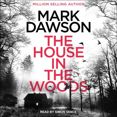 Mark Dawson: The House in the Woods (Paperback, 2020, Independently published)