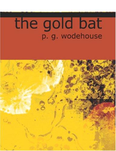 P. G. Wodehouse: The Gold Bat (Large Print Edition) (Paperback, BiblioBazaar)
