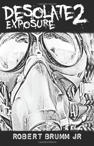 Robert Brumm: Desolate 2 - Exposure (Paperback, 2012, CreateSpace Independent Publishing Platform)