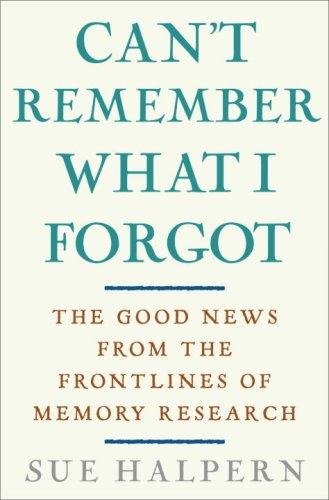 Sue Halpern: Can't remember what I forgot (Hardcover, 2008, Harmony Books)