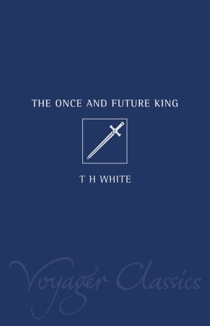 Terence Hanbury White: The Once and Future King (Voyager Classics) (2001, Voyager)