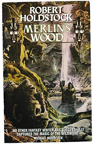 Robert Holdstock: Merlin's Wood