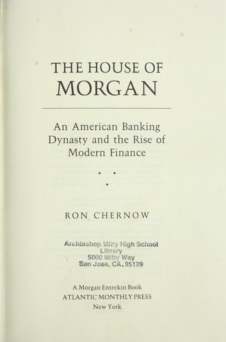 Ron Chernow: The house of Morgan (1990, Atlantic Monthly Press)