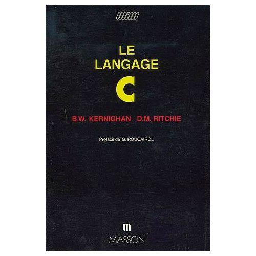 Brian W. Kernighan, Dennis M. Ritchie: Le langage C (French language, 1985, Masson)